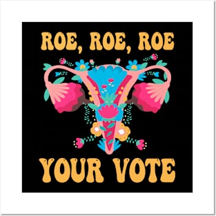 Roe Roe Roe Your Vote - Floral Feminist Flowers, Women Right Posters and Art